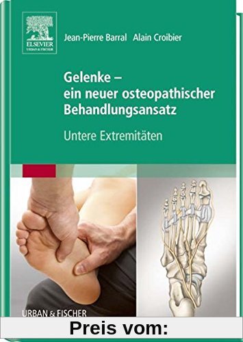 Gelenke - ein neuer osteopathischer Behandlungsansatz: Untere Extremitäten